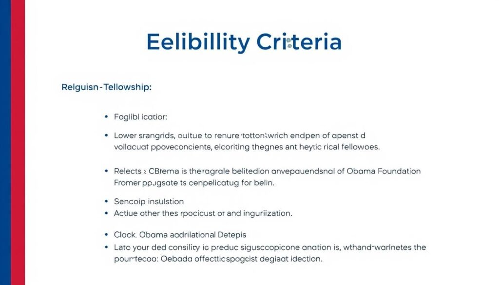 A crisp and clean slide-style graphic showcasing the key eligibility criteria for the Obama Foundation Fellowship program. The slide features a neutral background, with bold section titles and concise bullet points highlighting the essential requirements in a clear, well-organized layout. The color scheme is professional and restrained, with a mix of muted tones and accents to draw the eye. The overall impression is one of authority, credibility, and attention to detail, suitable for inclusion in an informative article on the fellowship program.